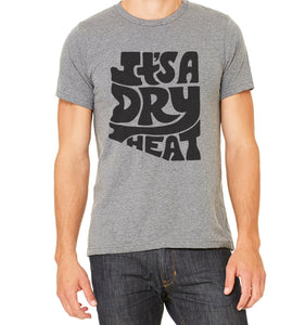Arizona "It's a Dry Heat" T-shirt - Unisex