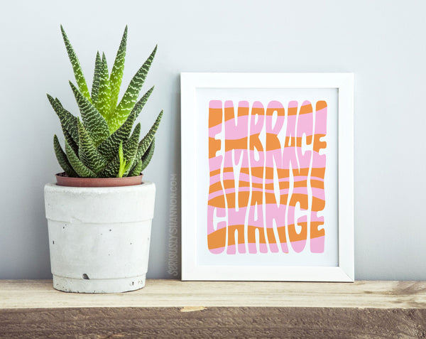 Embrace Change Print - Orange and Pink