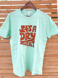 *HAND-PRINTED IMPERFECT* "It's a Dry Heat" T-shirt - Turquoise Unisex