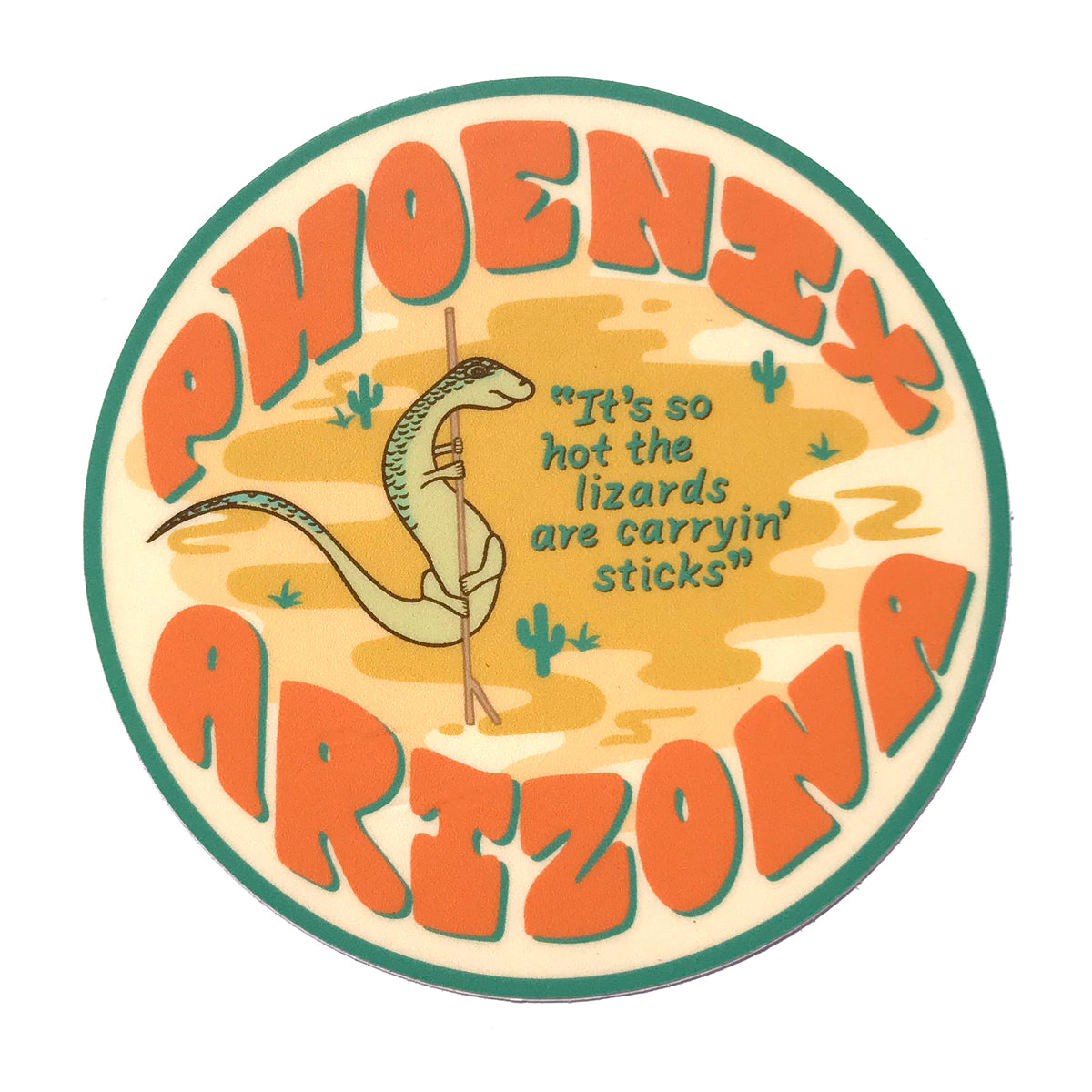Phoenix Arizona Sticker "It's so hot the lizards are carryin' sticks"
