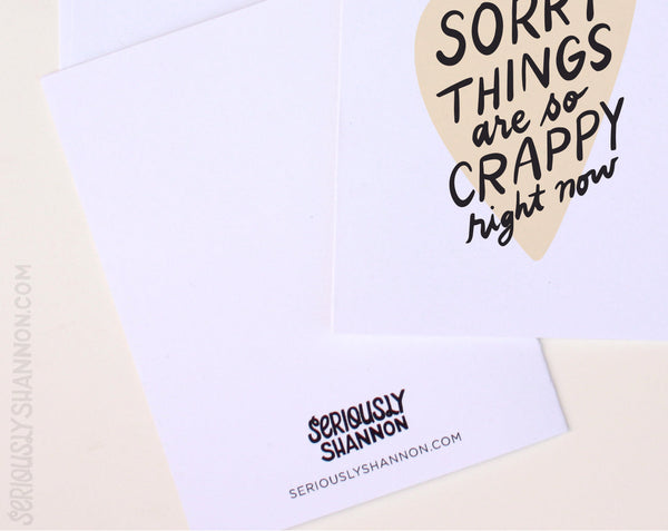 Sorry Things are Crappy Card