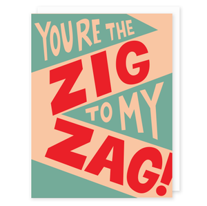 You're The Zig To My Zag Card